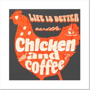 life is better with chicken and coffee Posters and Art